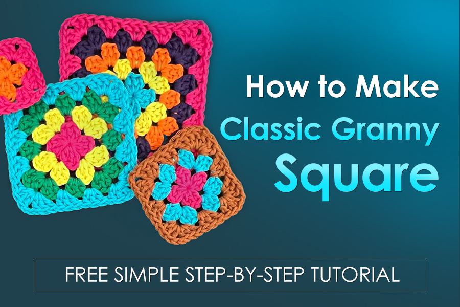 How to Make Classic Granny Square - Free Step-by-Step Tutorial for Beginners