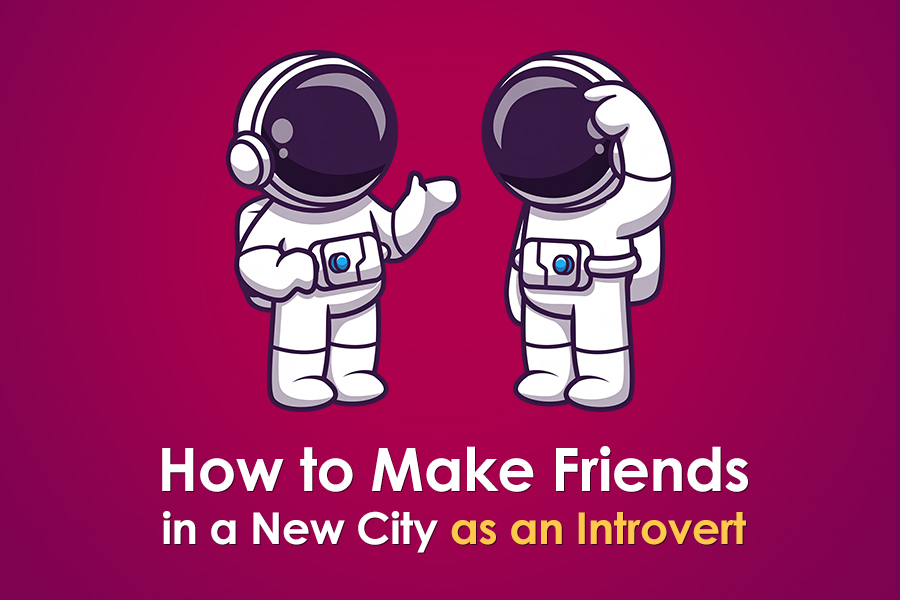 How to Make Friends in a New City as an Introvert