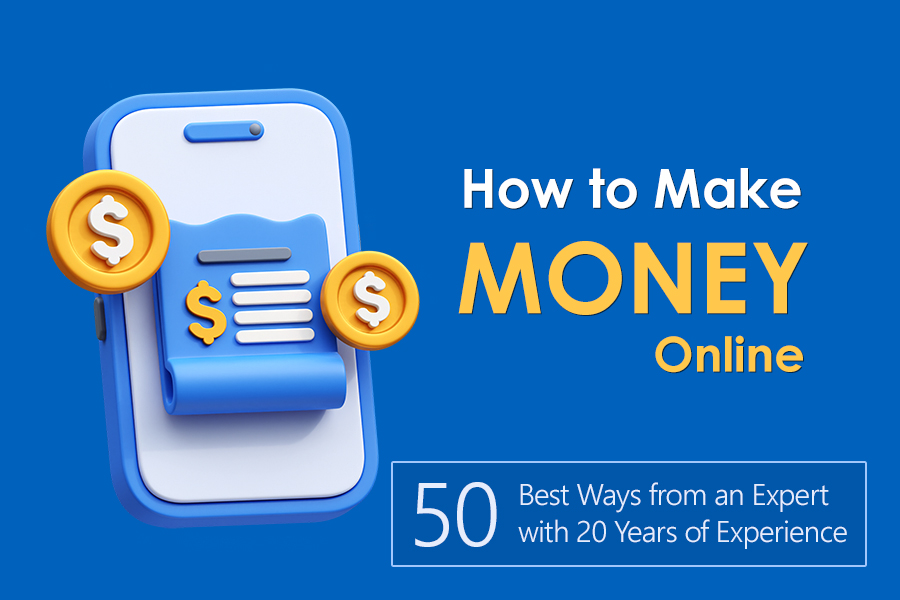 How to Make Money Online: 50 Best Ways by a 20-Year Expert
