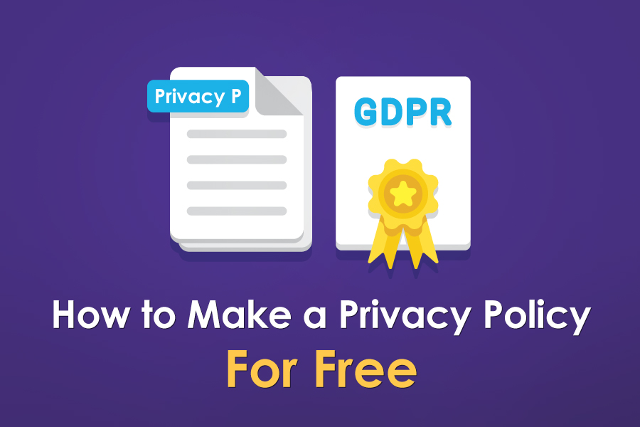 How To Make a Privacy Policy for Free and Without Legal Expertise