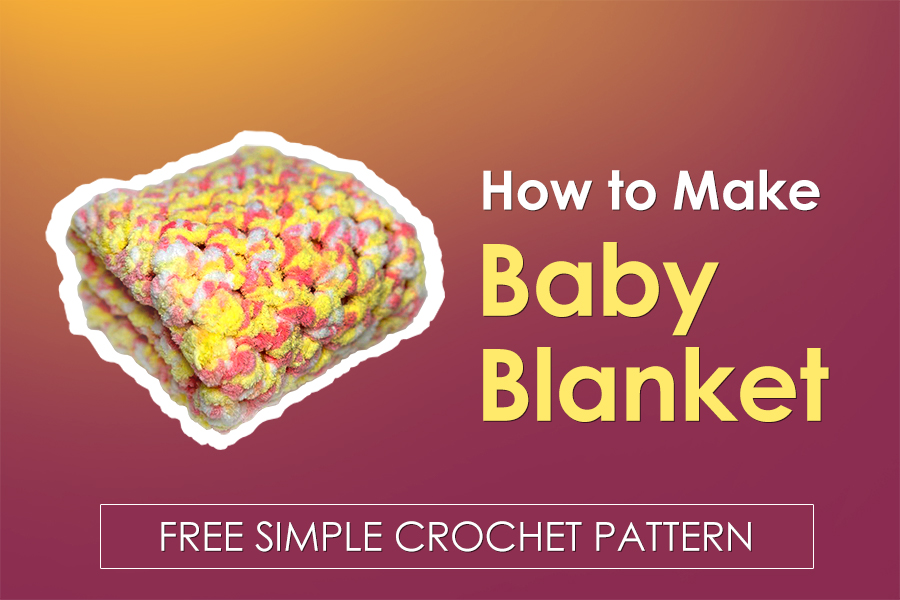 How to Crochet Fast and Easy Baby Blanket From Chunky Yarn (free simple pattern)